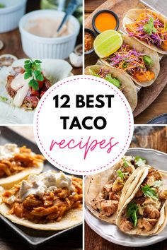 some tacos are shown with the words, 12 best taco recipes on them