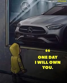 a person standing in front of a car with the words one day i will own you