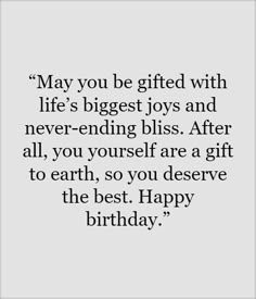 a quote that says, may you be gifted with life's biggest joys and never - ending bliss