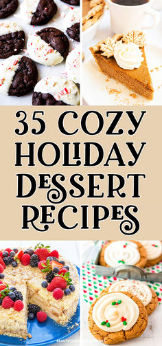 there are many desserts on the table with text overlay that reads, 35 cozy holiday dessert recipes