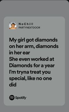 a text message that reads,'my girl got diamonds on her arm, diamonds in her ear she even worked at diamonds for a year i '