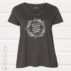 Sarcasm. The Perfect Answer to Every Stupid Question Ladies Curvy V-Neck Tee Crazy Chicken Lady, Chicken Lady, Chicken Shirts, Happy Women, Lady V