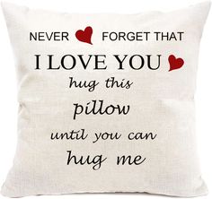 a pillow that says never forget that i love you hug this pillow until you can hug me