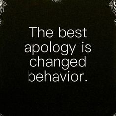 the best apoloy is changed behavior quote on black and white background