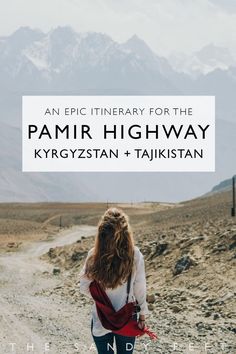 a woman walking down a dirt road with the words an epic library for the pamir highway