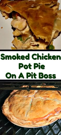 a chicken pot pie on a grill with the words smoked chicken pot pie on a pit boss