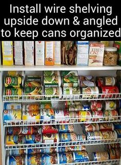 an image of a store shelf with food items on it and the caption reads, install wire shelving upside down & angled to keep cans organized