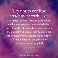 a purple and blue background with the quote try not to confuse attachment with love