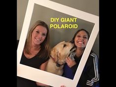 two women are holding up a polaroid with a dog in front of them and the caption says diy giant polaroid