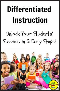 children sitting on the floor with text that reads differentiated instruction unlock your students'success in 5 easy steps