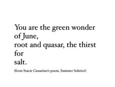 a quote that reads you are the green wonder of june, root and quasan, the thirst for salt