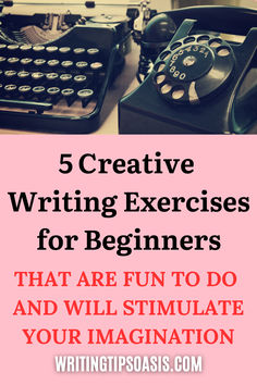 Image of vintage typewriter and phone and title of pin which is 5 creative writing exercises for beginners that are fun to do and will stimulate your imagination. Creative Writing Prompts For Adults, Creative Writing Exercises For Beginners, Creative Writing For Beginners, Creative Writing Prompts For Beginners, Writing Exercises For Beginners, How To Start Writing, Writing Beginner, Creative Writing Worksheets