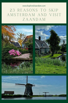 three pictures with the words 25 reasons to skip amsterdam and visit zaandam