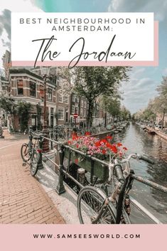 a bike parked next to a canal with flowers in the basket and text overlay reads best neighborhood in amsterdam, the jordaan