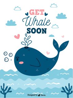 a whale with the words get whale soon