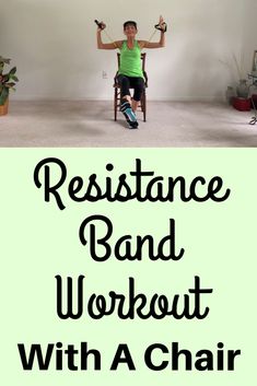 a woman sitting in a chair with the words resistance band workout with a chair