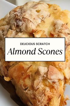 delicious scratch almond scones on a plate with the words delicious scratch almond scones