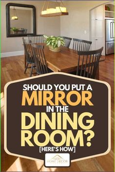 a dining room table and chairs with the words should you put a mirror in the dining room? here's how