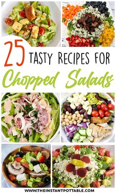 different salads with the words 25 tasty recipes for chopped salads on them