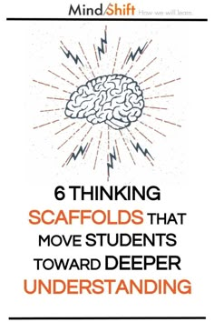 a poster with an image of a brain on it and the words, 6 thinking scaffolds that move students toward deeper