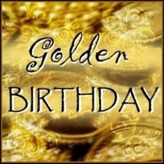 a golden birthday card with the words,'golden birthday '