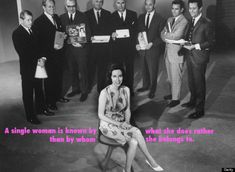 a woman sitting on a chair in front of a group of men and women, with the caption'a single woman is known by what she does rather than when she belongs to