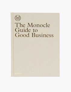 the monocle guide to good business is shown on a white book with black lettering