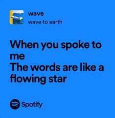 a blue background with the words, when you spoke to me, the words are like a flowing star