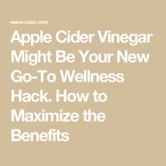 apple cider vinegar might be your new go - to wellness hack how to minimize the benefits