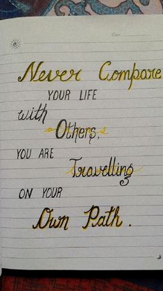 a note with writing on it that says never compare your life with others, you are traveling on your own path