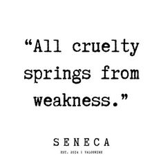 a quote that reads,'all cruelly springs from weakness'with an image of