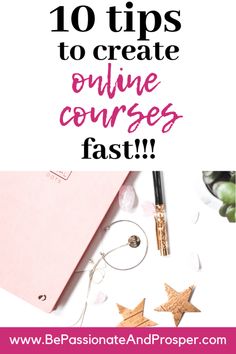 the words 10 tips to create online courses fast on top of a pink and white background