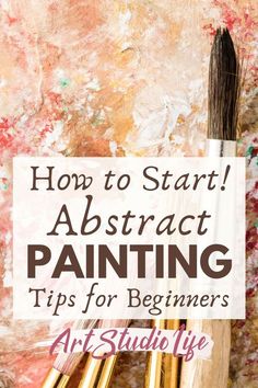 paintbrushes with text overlay how to start abstract painting tips for beginners