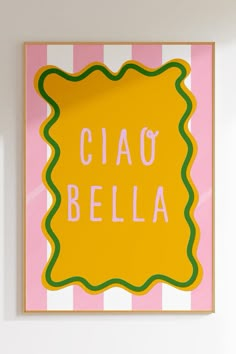 a pink and white striped wall with a yellow sign that says ciao bella