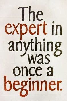 the expert in anything was once a beginner by mark knecker, on flickr