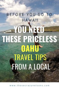 a person jumping into the water with text that reads before you go to hawaii you need these priceless oahu travel tips from a local