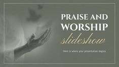 the words praise and worship slideshow are displayed in front of an image of hands