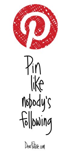 the phrase pin like nobody's following is written in black and red on a white background