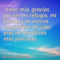 a blue sky with clouds and the words in spanish above it that read,'amor mio, gracias por ser mi refugio,