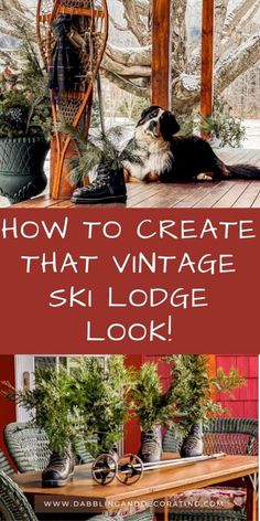 an outdoor table with plants and chairs on it in front of a red building that says how to create that vintage ski lodge look