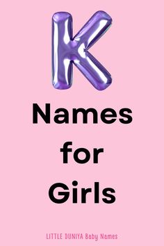 K Names For Girls | K Letter Names For Baby Girls K Names For Girls, K Girl Names, Pretty Baby Names, K Names, K Letter