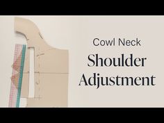 a piece of paper with the words cowl neck shoulder adjustments on it and an image of