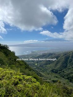 a view from the top of a mountain with a quote on it that says you have always been enough