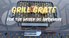 a grill that has some food on it with the words grill grate for the weber go anywhere