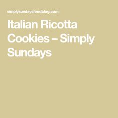 the italian ricotta cookies - simply sunday's recipe is shown in white letters