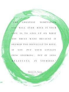 a green circle with a quote on it that says, the greatest tempttion you will ever have in your life as to give up on what you truly want