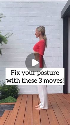 a woman standing on a wooden deck with her back to the camera and text fix your posture with these 3 moves