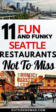 the words 11 fun and funky seattle restaurants not to miss are in front of a cityscape