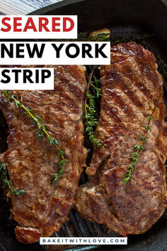 Two perfectly pan seared New York strip steaks with sear marks in a cast-iron skillet with sprigs of fresh herbs. New York Strip Steak, Strip Steak Recipe, New York Strip, Easy Ground Beef, Beef Dinners