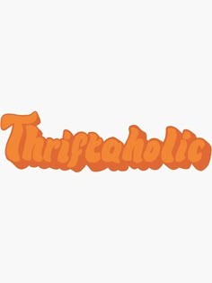 the word thriftaholic written in orange on a white background